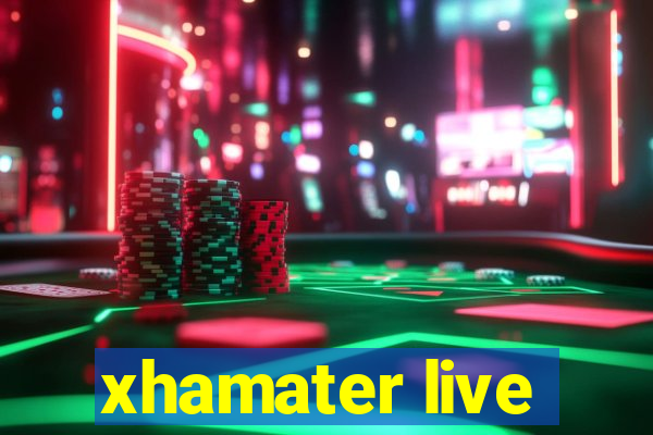 xhamater live